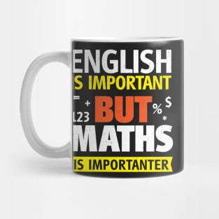 English Is Important But Maths is Importanter Mug